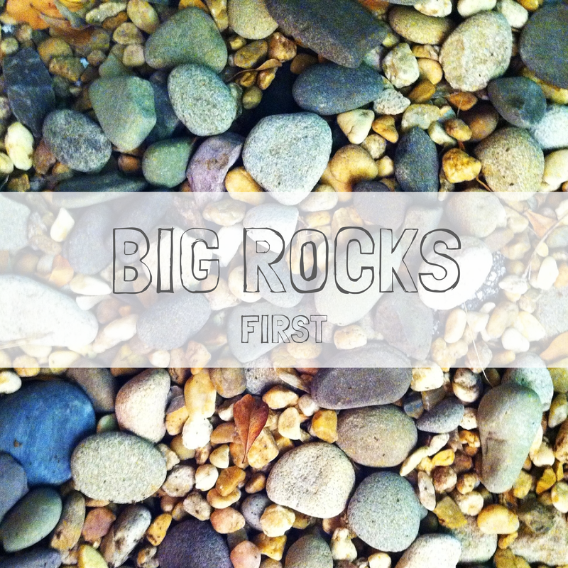Big Rocks First
